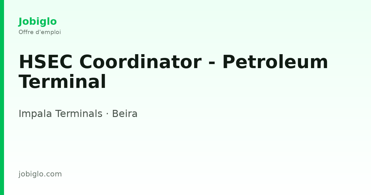 HSEC Coordinator - Petroleum Terminal - Beira | Jobiglo